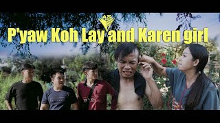 Pyaw Koh Lay and karen girl  jor jaw eh karen funny movie 2024 [upl. by Henriha]