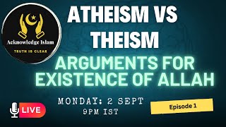 Theism Vs Atheism Arguments For Existence Of AllahI Acknowledge Islam [upl. by Yrovi969]