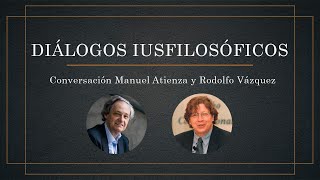 Diálogos Iusfilosóficos 6 Manuel Atienza entrevista a Rodolfo Vázquez [upl. by Lauri]