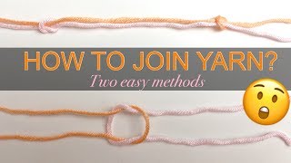 HOW TO JOIN YARN OF THE SAME COLOR SEAMLESSLY  INVISIBLE KNOT  Two easy methods [upl. by Lowson459]