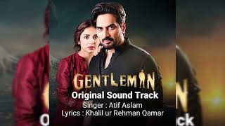 Gentleman Full Ost  Atif Aslam  Khalil ur Rehman Qamar [upl. by Odareg]