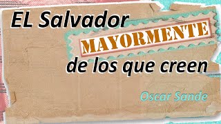 El Salvador MAYORMENTE de los que creen  Oscar Sande [upl. by Nonnair]