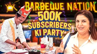 500K Subscribers Ki Khushi Barbeque Nation Ke Saath  FarahKhanK [upl. by Tayyebeb814]