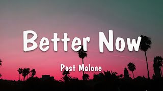 Post Malone  Better Now Lyrics [upl. by Lower415]