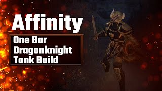 Affinity One Bar Dragonknight Tank Build  Elder Scrolls Online  High Isle [upl. by Ateiluj104]