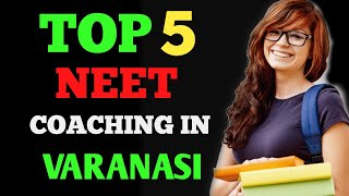 TOP 5 NEET COACHING IN VARANASI  NEET COACHING IN VARANASI  COACHING IN KASHI  BANARAS [upl. by Idna828]