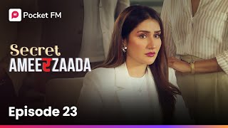 Episode 23  Secret Ameerzaada  Pocket FM [upl. by Enileoj711]