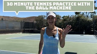 30 MINUTE TENNIS PRACTICE WITH THE BALL MACHINE FOR AN INTERMEDIATE TO ADVANCE LEVEL PLAYERS [upl. by Thecla]