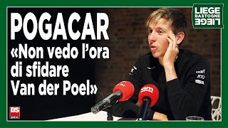 LiegiBastogneLiegi Pogacar e la sfida a Van der Poel «Non vedo l’ora che cominci» [upl. by Oinoitna]