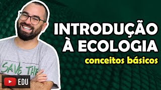 Introdução à ecologia  Conceitos básicos  Aula 01  Módulo VIII Ecologia  Prof Gui [upl. by Elboa]