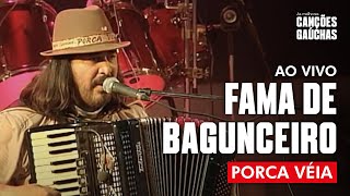 FAMA DE BAGUNCEIRO  PORCA VÉIA AO VIVO  CLIP DVD [upl. by Seow]