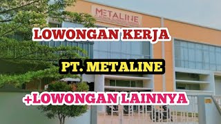 PT METALINE LOKER BATAM HARI INI IKLAN KOTA BATAM [upl. by Neelyak]