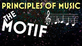 Principles of Music The Motif [upl. by Attenhoj657]