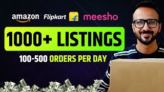 1000 Products Listing amp 100 Orders Per Day  Amazon Flipkart amp Meesho  Ecommerce Business [upl. by Enait549]