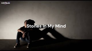 Stories In My Mind Lyrics  AAK Music Original Release [upl. by Perle]