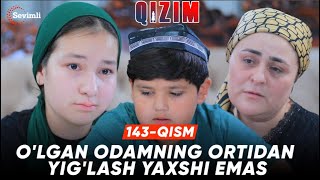 Qizim 143qism  Olgan odamning ortidan yiglash yaxshi emas [upl. by Daahsar464]