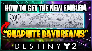 How to get NEW quotGraphite Daydreamsquot Emblem  Destiny 2 [upl. by Anitap]