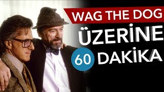 WAG THE DOG Üzerine 60 Dakika  Sinema Günlükleri Bölüm 37 [upl. by Ettezzus871]