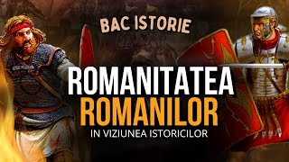 BAC ISTORIE  Romanitatea românilor in viziunea istoricilor [upl. by Llednyl]