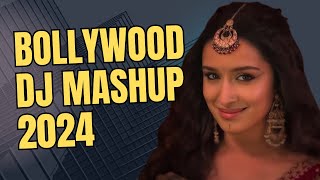 BOLLYWOOD DJ MASHUP 2024  NON STOP HINDI DJ SONGS REMIXES MIX 2024  DANCE PARTY BOLLYWOOD MUSIC [upl. by Tammara]