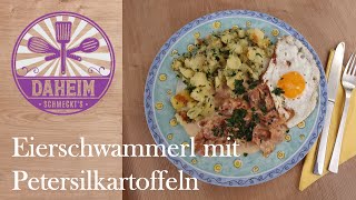 Eierschwammerl mit Petersilkartoffeln  Pfifferlinge  Daheim schmeckts [upl. by Miharba]