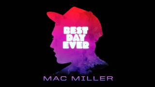 Mac Miller  BDE Bonus Best Day Ever NEW [upl. by Aurie]