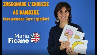 Insegnare l’inglese ai bambini Cosa possono fare i genitori [upl. by Rosamund]