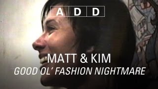 Matt amp Kim  Good Ol Fashion Nightmare  ADD [upl. by Gleason]