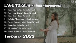 LAGU TORAJA SALMA MARGARETH  Kumpulan Lagu Toraja Salma MargarethFull Album [upl. by Ellerehc747]