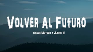 Oscar Maydon x Junior H  Volver Al Futuro LetraLyrics [upl. by Hsirehc]