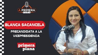 BLANCA SACANCELA PRECANDIDATA A LA VICEPRESIDENCIA [upl. by Rodoeht95]