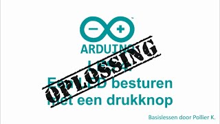 Arduino Les 4 Oplossing Een drukknop gebruiken [upl. by Eustacia]