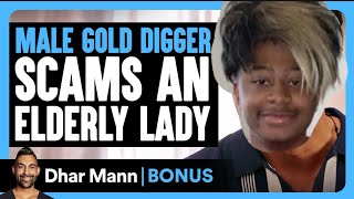 Male GOLD DIGGER SCAMS An ELDERLY LADY  Dhar Mann Bonus [upl. by Myrtia]