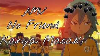 Kariya Masaki × AMV × No Friend × Inazuma eleven GO [upl. by Nanyt493]