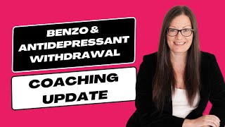 Benzo amp antidepressant withdrawal Coaching update [upl. by Markland289]