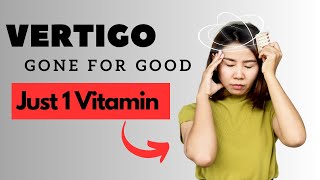 Stop Vertigo From Coming Back with This Vitamin [upl. by Luby]