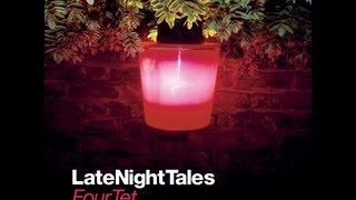 Late Night Tales  Four Tet [upl. by Pauli]