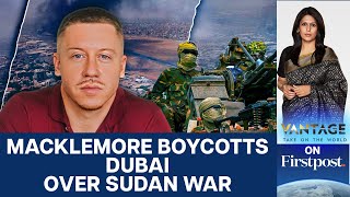 Macklemores Dubai Boycott How is the UAE involved in the Sudan War  Vantage with Palki Sharma [upl. by Azaria]