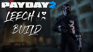 PAYDAY 2  Leech Build [upl. by Freda]