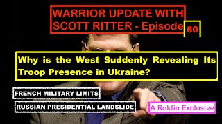 WARRIOR UPDATE WITH SCOTT RITTEREPISODE 60WHY IS THE WEST REVEALING ITS TROOP PRESENCE IN UKRAINE [upl. by Aerdnas]