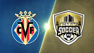 Villarreal CF vs City Soccer Society  Game Highlights [upl. by Tama78]