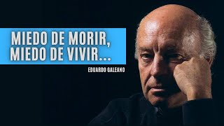 Eduardo Galeano  VIVIR SIN MIEDO [upl. by Townie894]