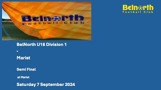 BelNorth U18 Div 1 v Marist Semi Final 7 September 2024 [upl. by Vidda877]