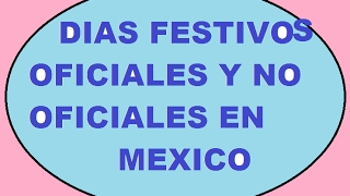 DIAS FESTIVOS OFICIALES Y NO OFICIALES EN MEXICO [upl. by Landers]