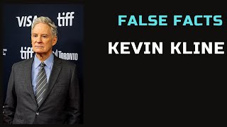 False Facts  Kevin Kline [upl. by Rialb]