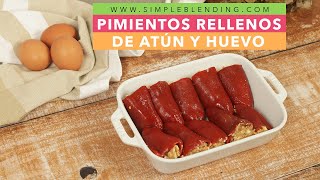 PIMIENTOS RELLENOS DE ATÚN Y HUEVO  Pimientos del piquillo rellenos de bonito  Receta fácil [upl. by Acissey]