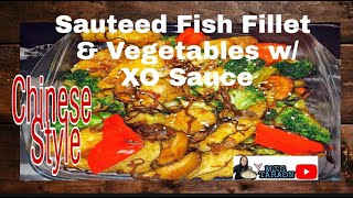 HOW TO COOK CHINESE STYLE FISH FILLET amp VEGETABLES W XO SAUCEEasy amp YUMMY MJS TARAON [upl. by Kelly]