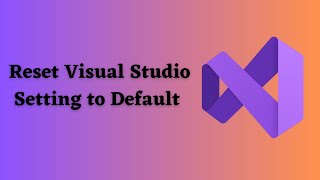 How to Reset Visual Studio Setting to Default [upl. by Yraek948]