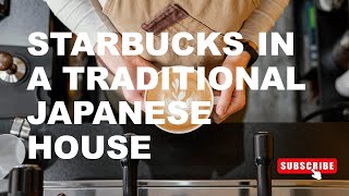 The Worlds First Starbucks in a Traditional Japanese House Starbucks Kyoto Ninenzaka Yasaka Chaya [upl. by Hatcher]