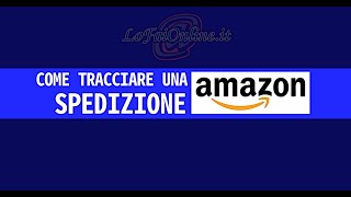 Come Tracciare una Spedizione di Amazon [upl. by Nitsugua]